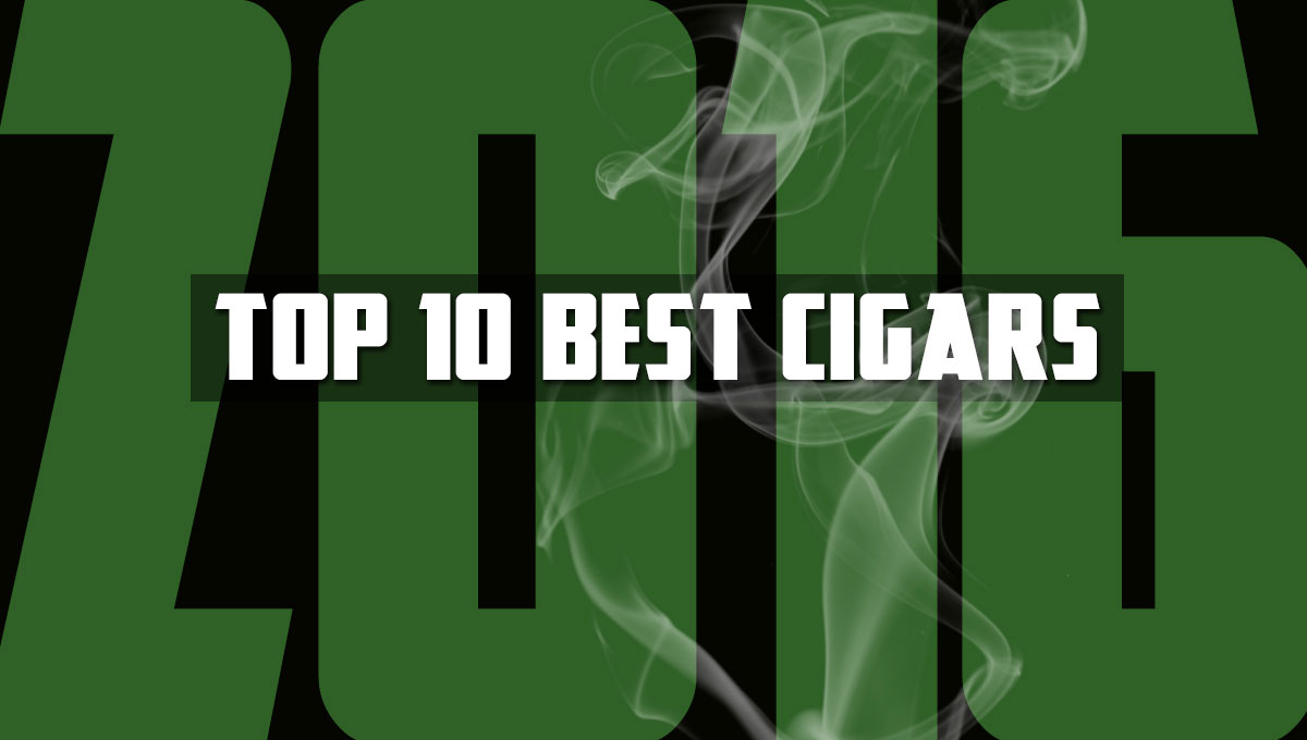 Top 10 Best Cigars Of 2016