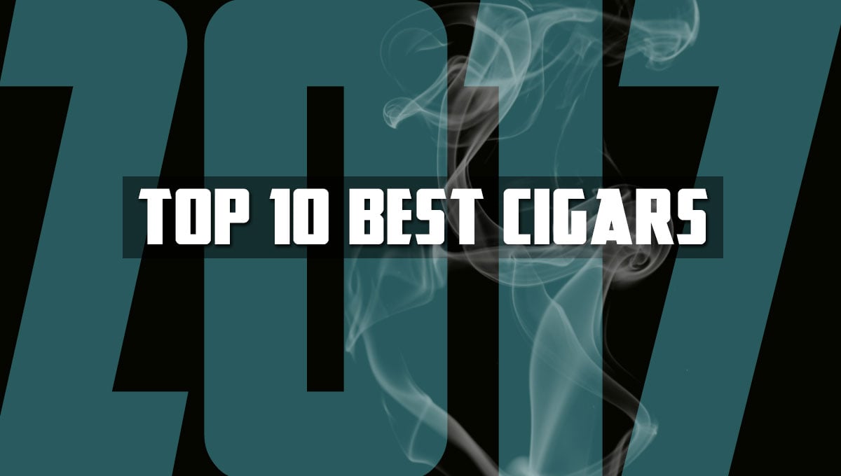 Top 10 Best Cigars Of 2017