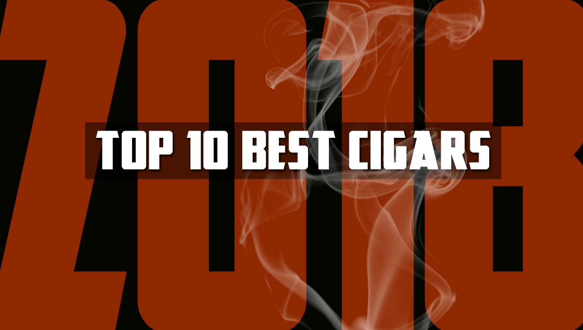 Top 10 Best Cigars Of 2018