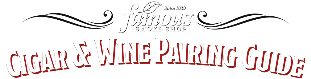 Famous Smoke Shop - Cigar & Wine Pairing Guide