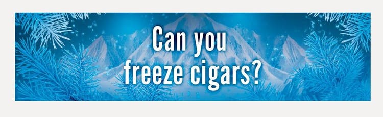 cigar advisor how and why to freeze cigars? - section header: "Can you freeze cigars?"