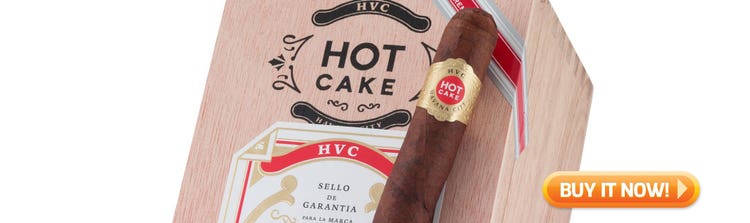 top new cigars HVC Hot Cake cigars at Famous Smoke Shop