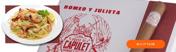 cigar advisor food for thought: using food to choose the best cigar for you - romeo y julieta house of capulet at famous smoke shop