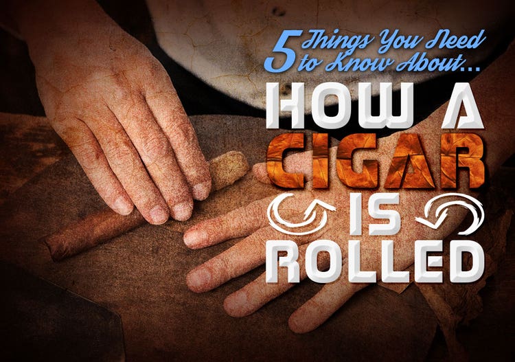 how-a-cigar-is-rolled info for rookie cigar smoker