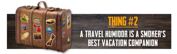 cigar advisor 5 things about traveling with cigars - thing 2: a trvel humidor is your best vacation companion