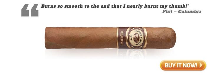 Top 5 Best Rated Romeo y Julieta cigars Reserve at Famous Smoke Shop “Burns so smooth to the end that I nearly burnt my thumb!” Review by Phil in Columbia
